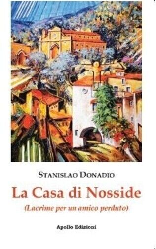La casa di Nosside. (Lacrime per un amico) di Stanislao …
