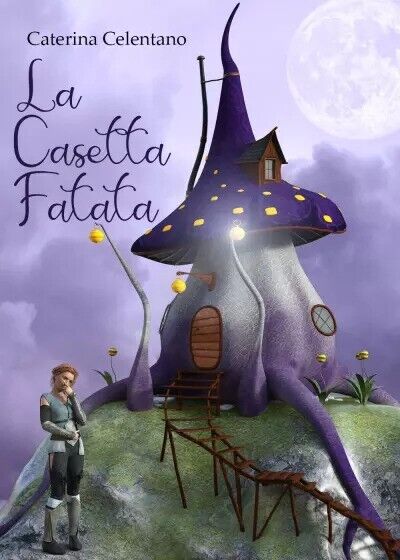 La Casetta Fatata di Caterina Celentano, 2023, Youcanprint