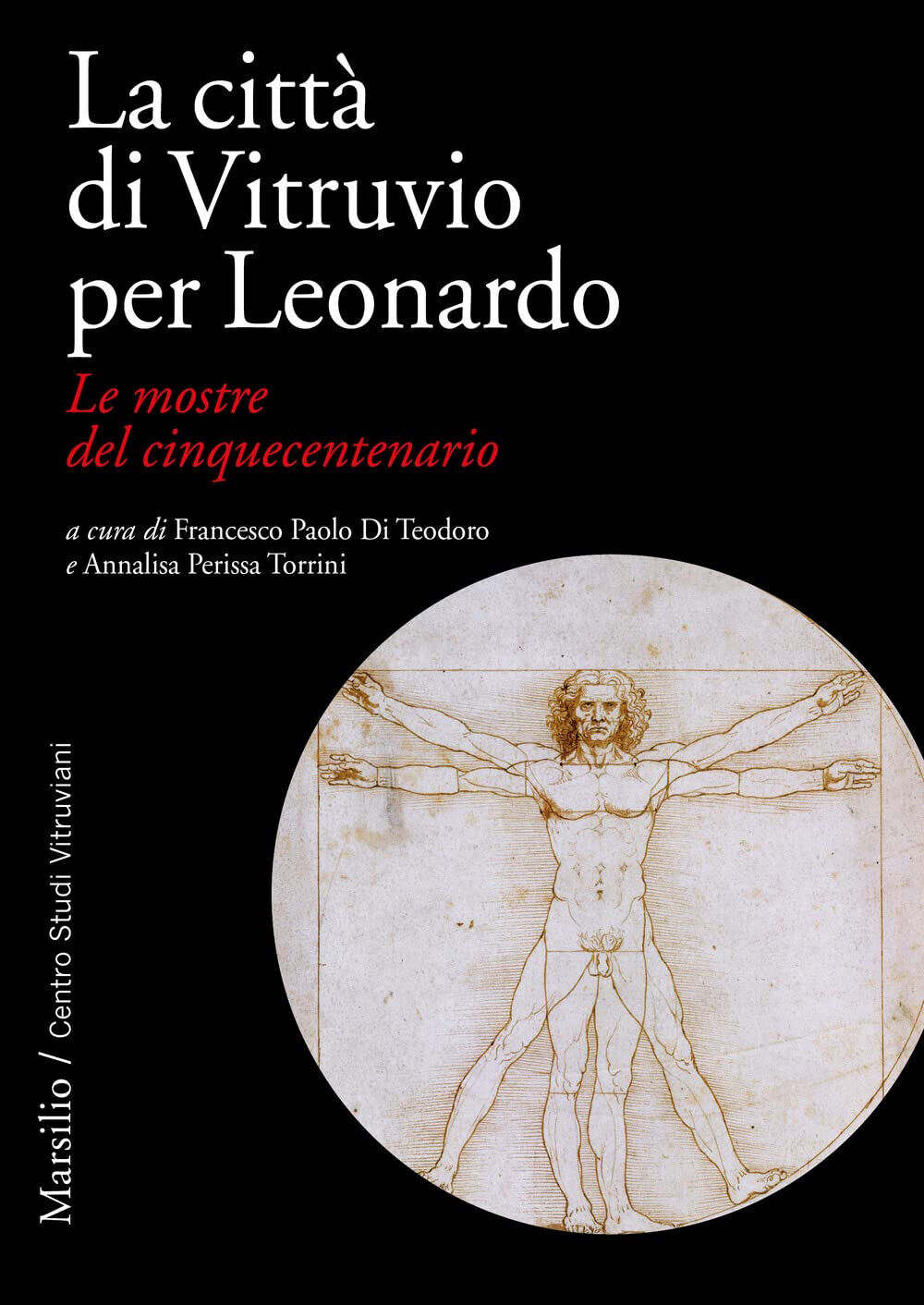 La città di Vitruvio per Leonardo. Le mostre del cinquecentenario-Marsilio, …