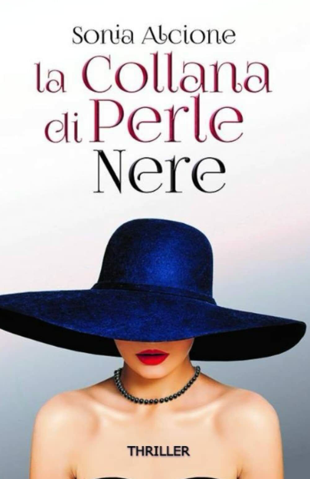 LA COLLANA DI PERLE NERE: THRILLER di Sonia Alcione, 2021, …