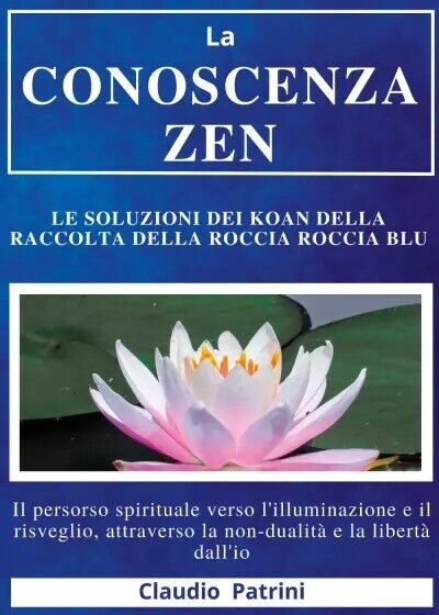 La conoscenza zen: Le soluzioni dei koan della Raccolta della …