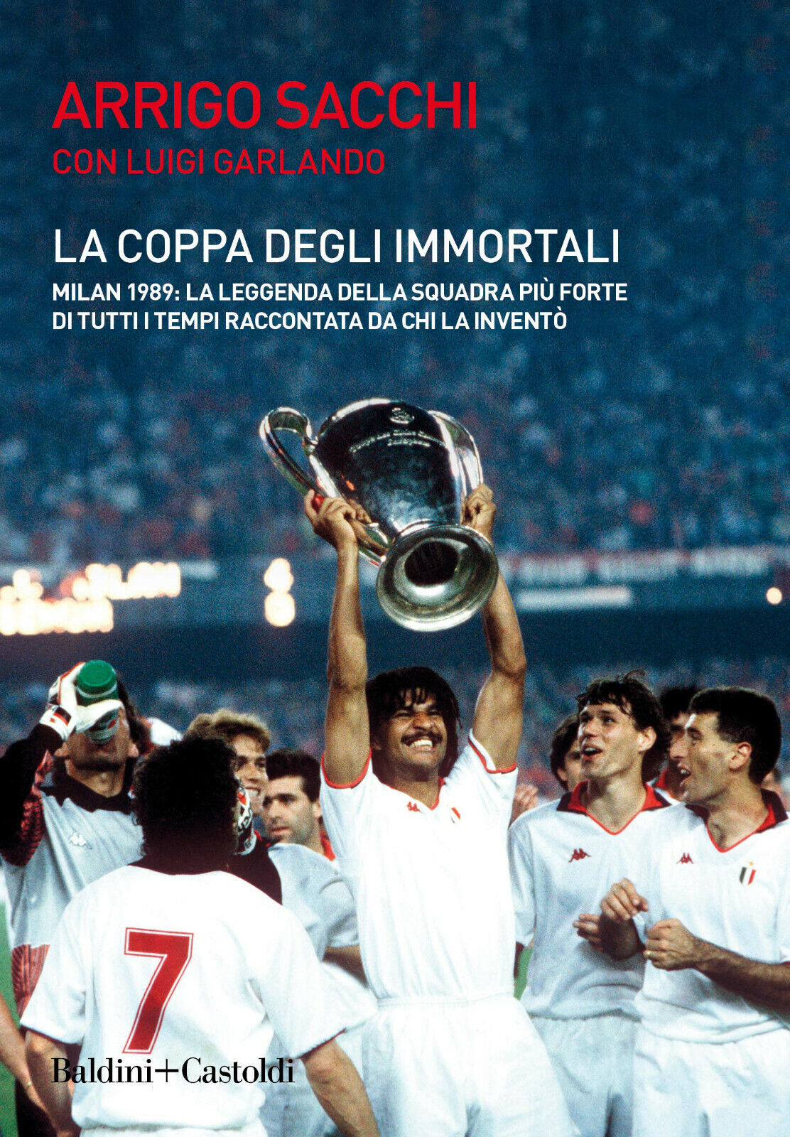 La coppa degli immortali - Arrigo Sacchi, Luigi Garlando - …