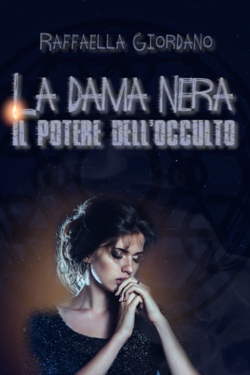 La Dama Nera - Il potere dell'occulto - Raffaella Giordano …