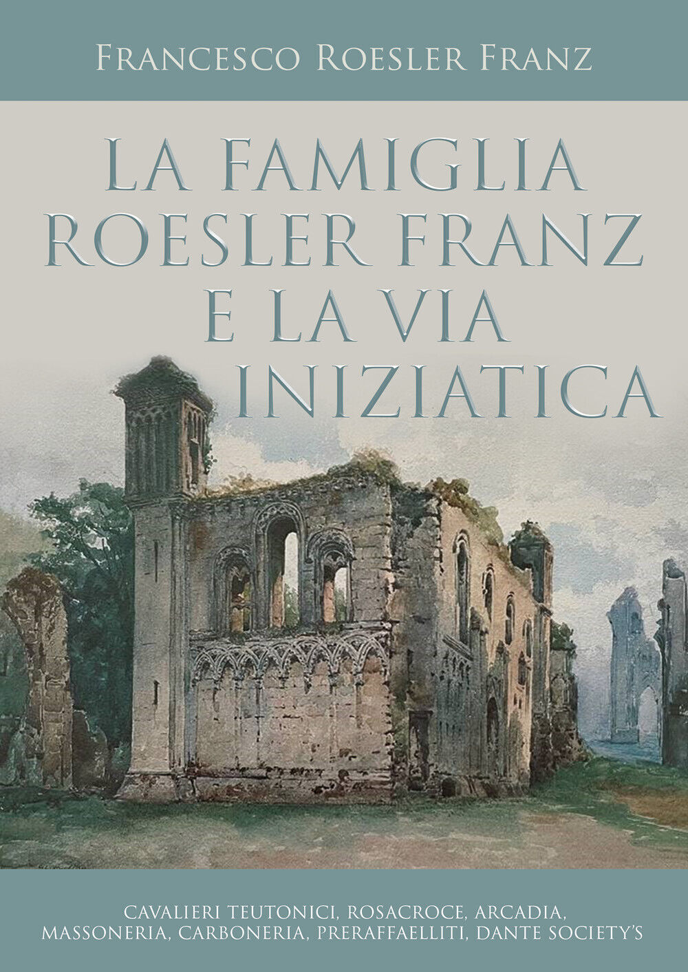 La famiglia Roesler Franz e la via iniziatica di Francesco …