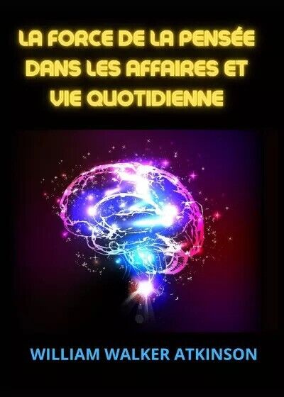 La force de la pensée dans les affaires et vie …