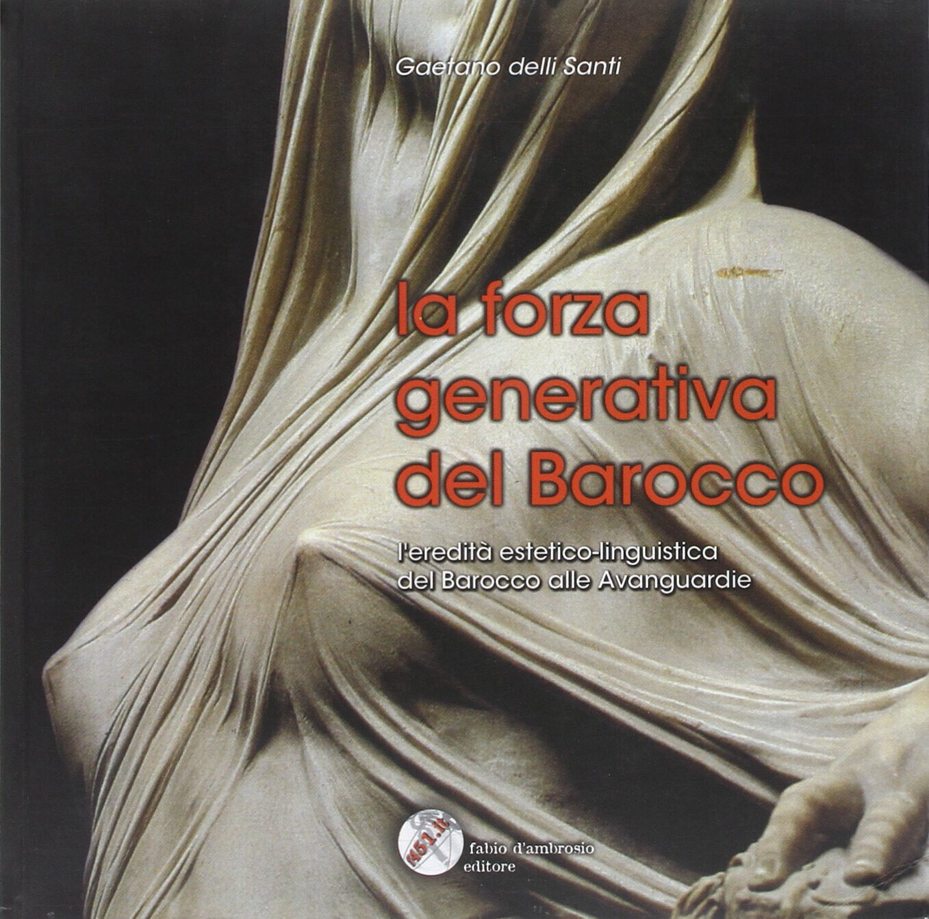 La forza generativa del barocco. - Gaetano Delli Santi - …