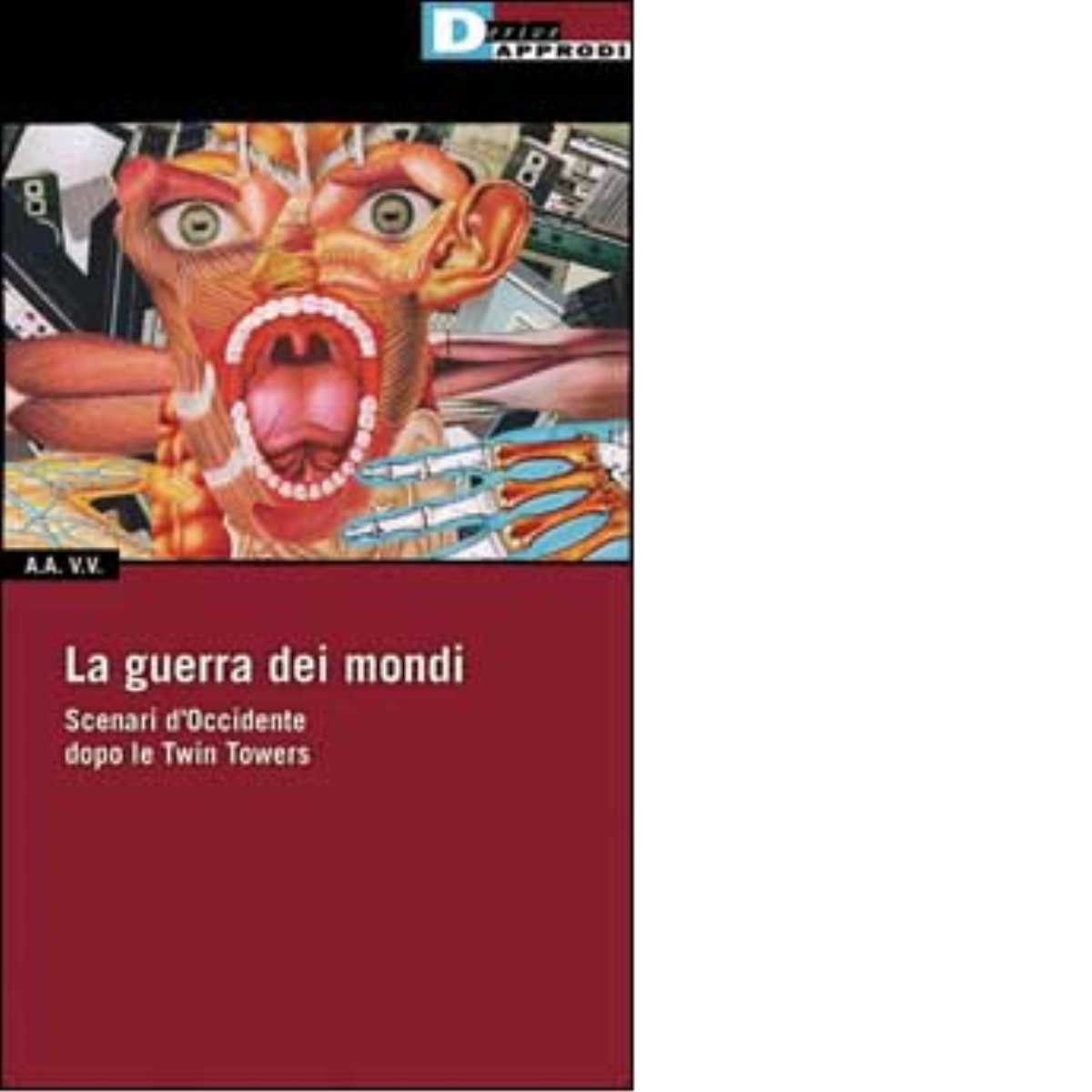 LA GUERRA DEI MONDI. di AA.VV. - DeriveApprodi editore, 2002