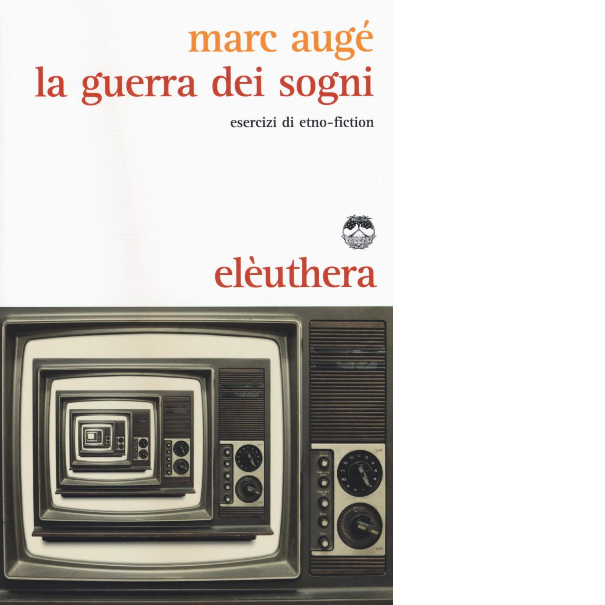 La guerra dei sogni di Marc Augé - Elèuthera, 2016