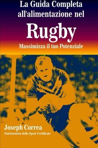 La Guida Completa All'alimentazione Nel Rugby - Correa - Createspace, …