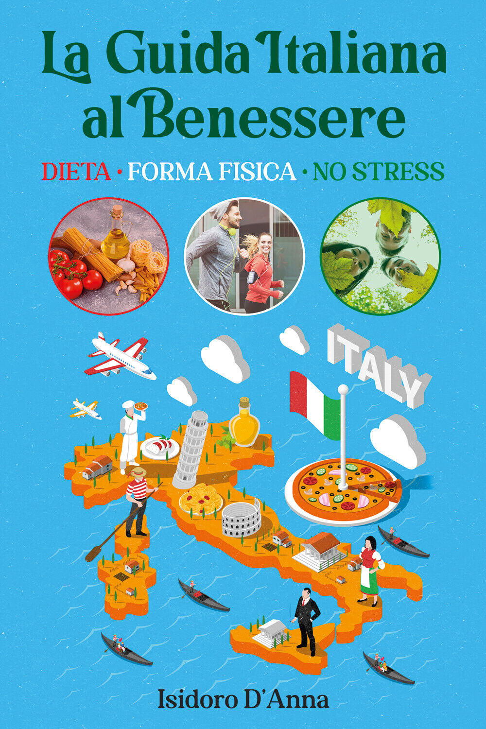 La Guida Italiana al Benessere. Dieta, Forma fisica, No stress …