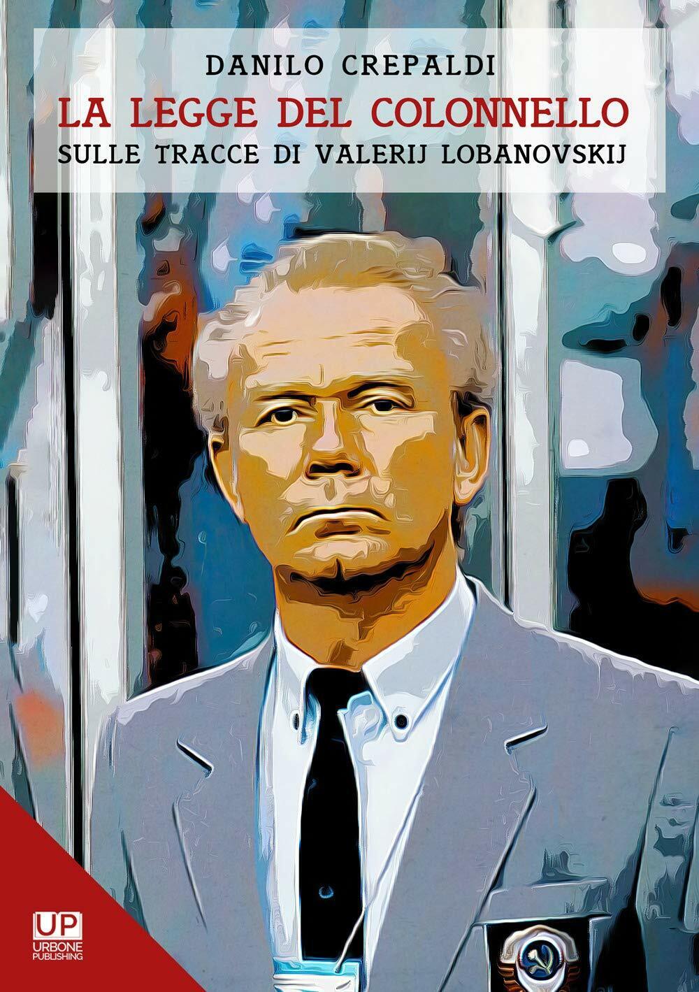 La legge del colonnello - Danilo Crepald -Gianluca Iuorio Urbone …