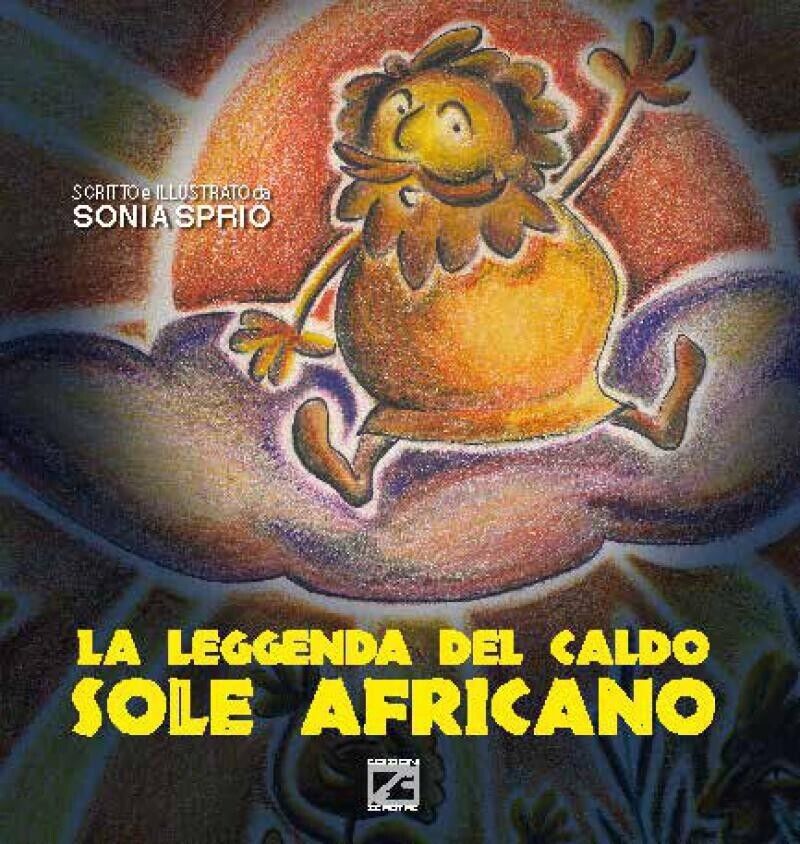 LA LEGGENDA DEL CALDO SOLE AFRICANO di Sonia Sprio, 2016, …