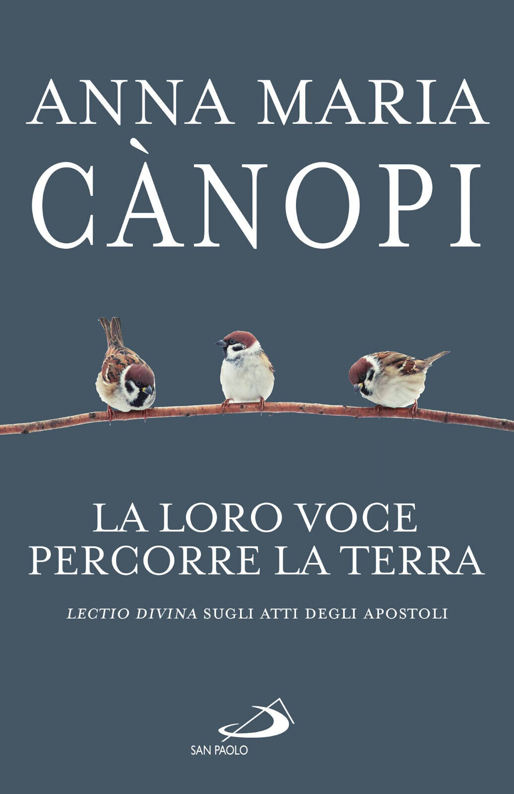 La loro voce percorre la terra - Anna Maria Cànopi …