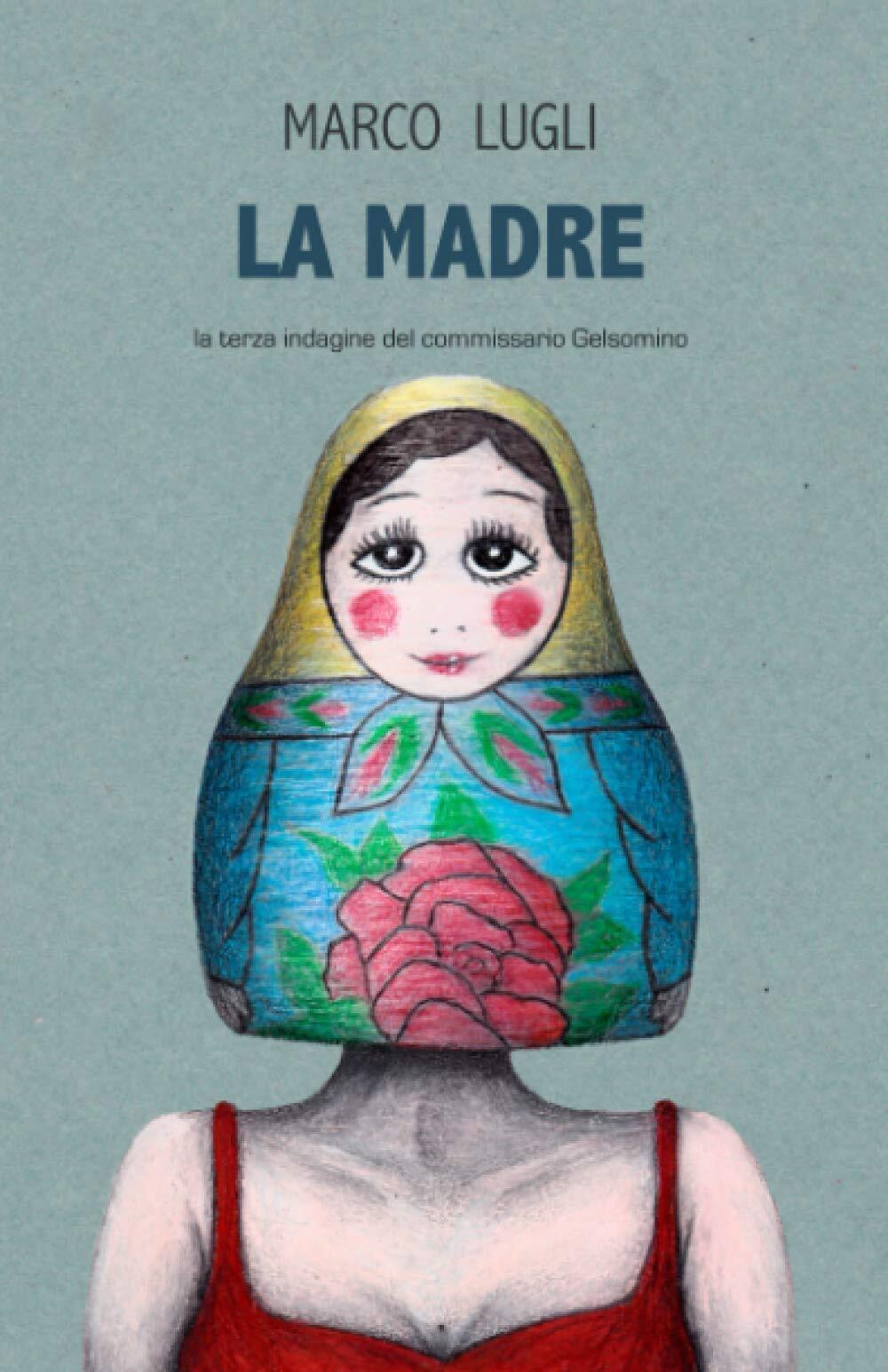 LA MADRE: (Commissario Gelsomino Vol. 3) - Marco Lugli - …