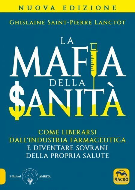 La mafia della sanità. Come liberarsi dall?industria farmaceutica e diventare …