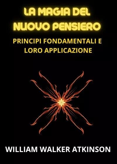 La Magia del Nuovo Pensiero di William Walker Atkinson, 2023, …