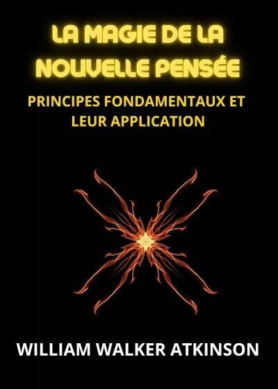 La magie de la nouvelle pensée di William Walker Atkinson, …