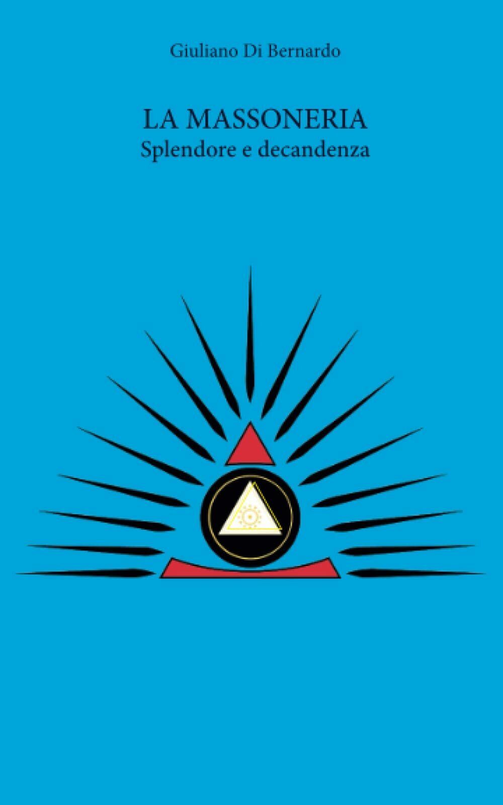 La Massoneria. Splendore e decadenza di Giuliano Di Bernardo, 2022, …