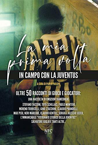 La mia prima volta. In campo con la Juventus - …