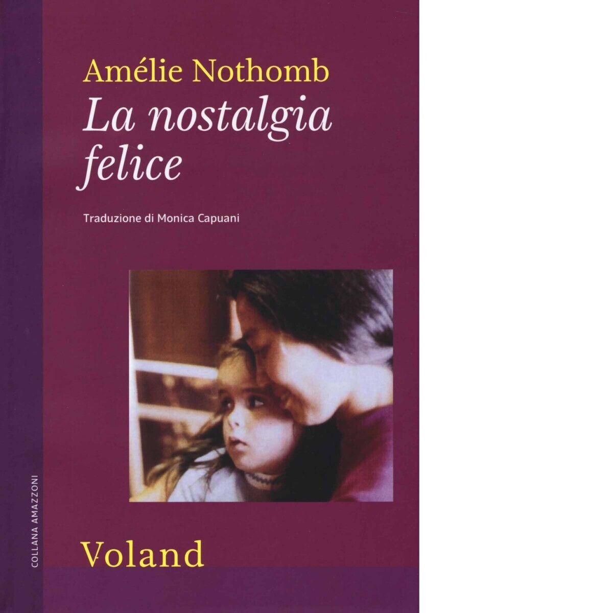 La nostalgia felice di Amélie Nothomb, 2014, Voland