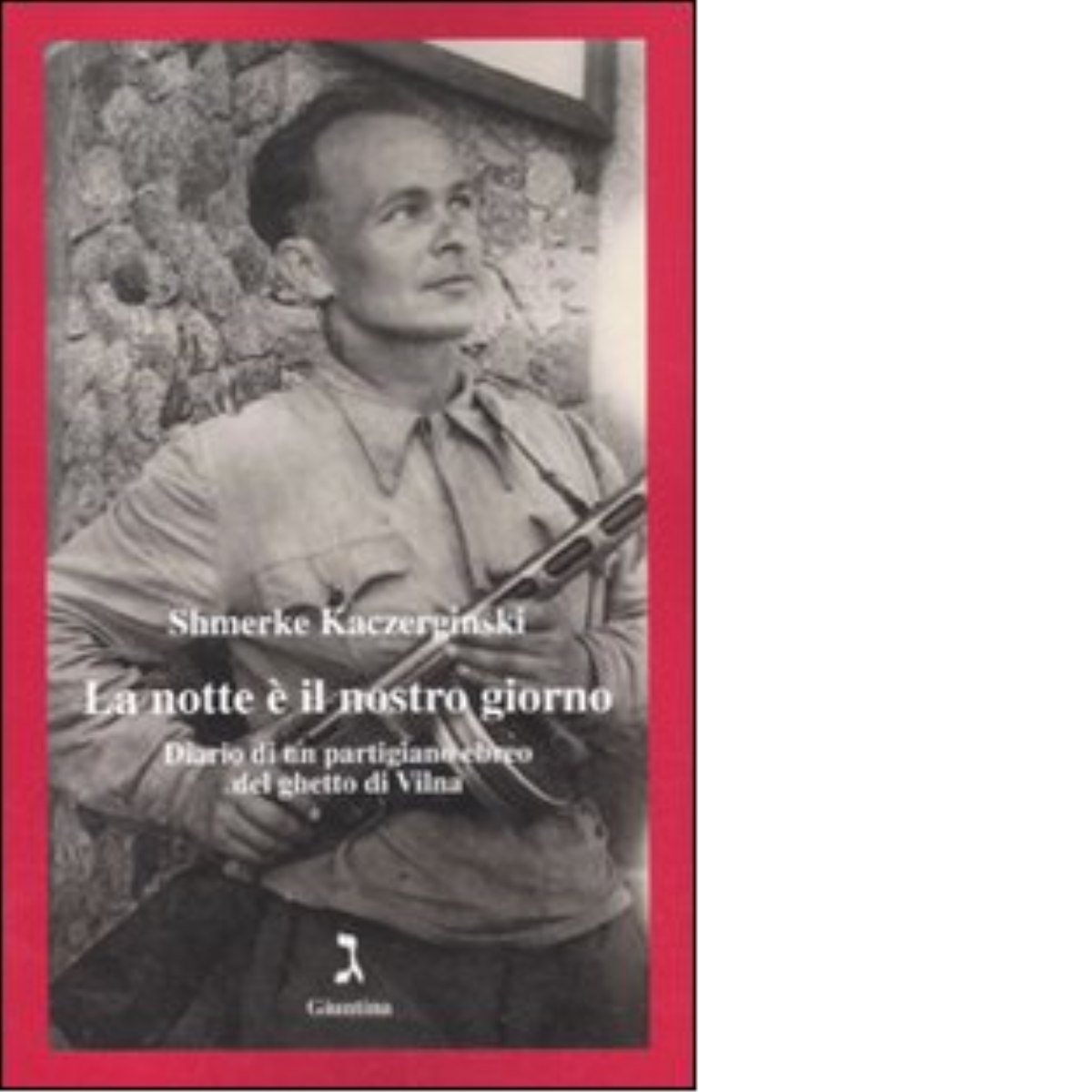 La notte è il nostro giorno di Shmerke Kaczerginski - …