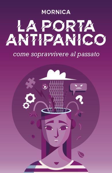 La porta antipanico. Come sopravvivere al passato di Monica Lorenzon, …