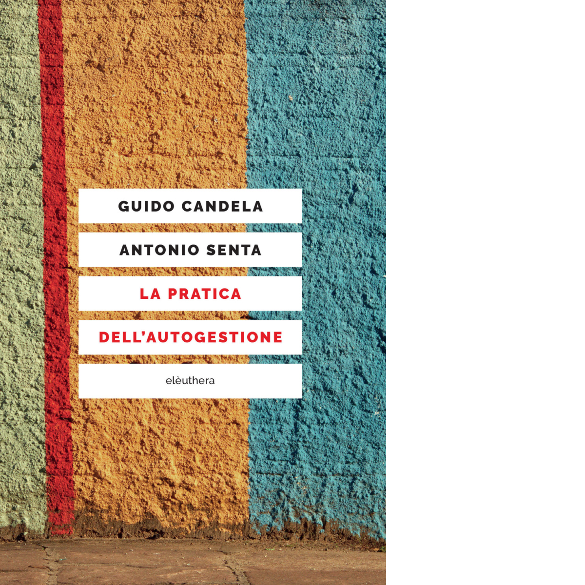LA PRATICA DELL'AUTOGESTIONE di GUIDO CANDELA, ANTONIO SENTA - 2017