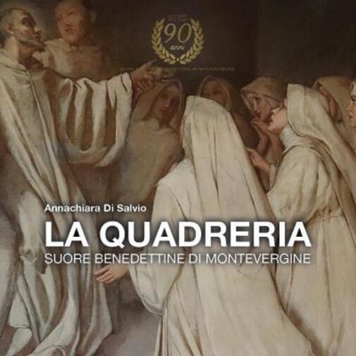 La Quadreria. Suore benedettine di Montevergine di Annachiara Di Salvio, …