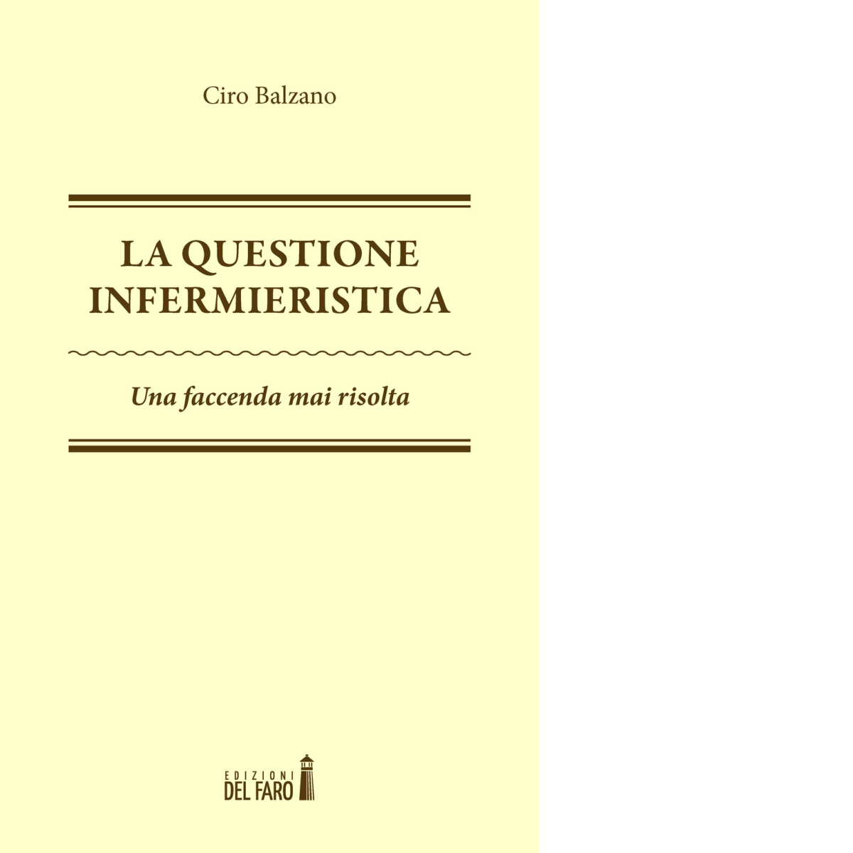 La questione infermieristica. Una faccenda mai risolta di Balzano Ciro …