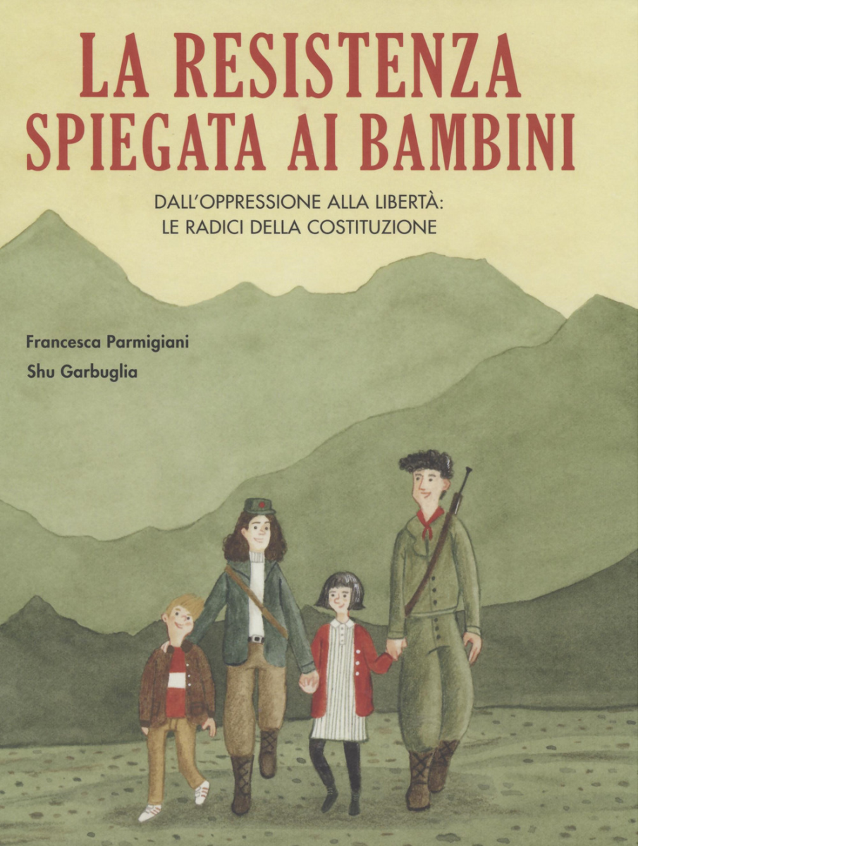 La Resistenza spiegata ai bambini. Dall?oppressione alla libertà: le radici …
