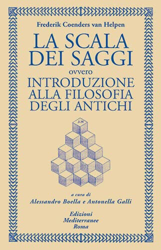 La scala dei saggi ovvero introduzione alla filosofia degli antichi …