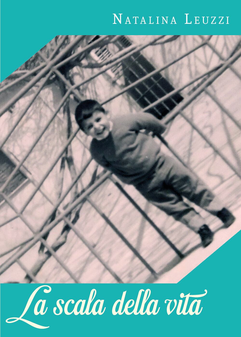 La scala della vita di Natalina Leuzzi, 2021, Youcanprint