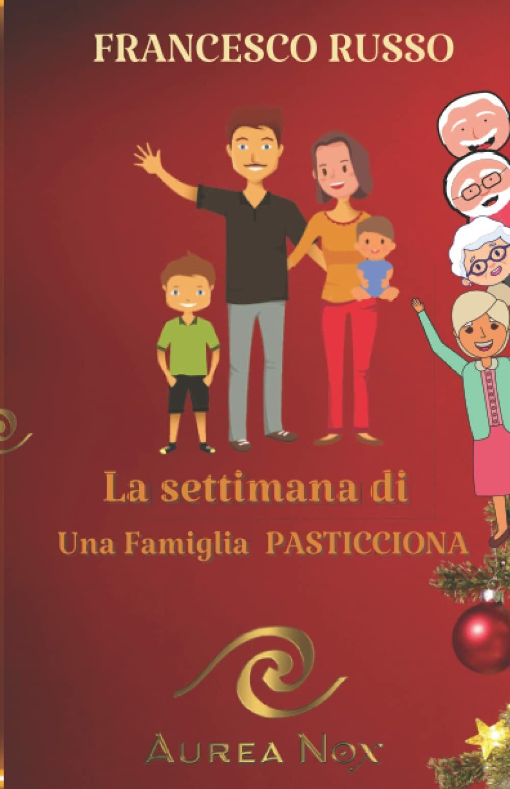La settimana di una famiglia pasticciona di Francesco Russo, 2021, …
