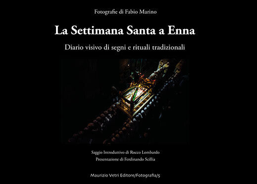 La Settimana Santa a Enna. Diario visivo di segni e …