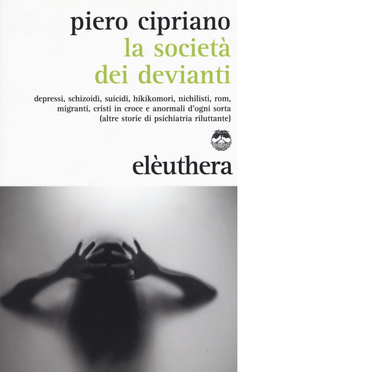 LA SOCIETA' DEI DEVIANTI di PIERO CIPRIANO - Elèuthera, 2016