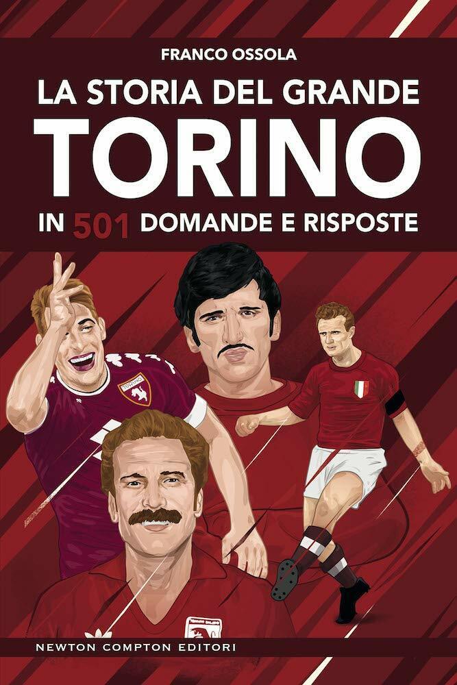 La storia del grande Torino in 501 domande e risposte …