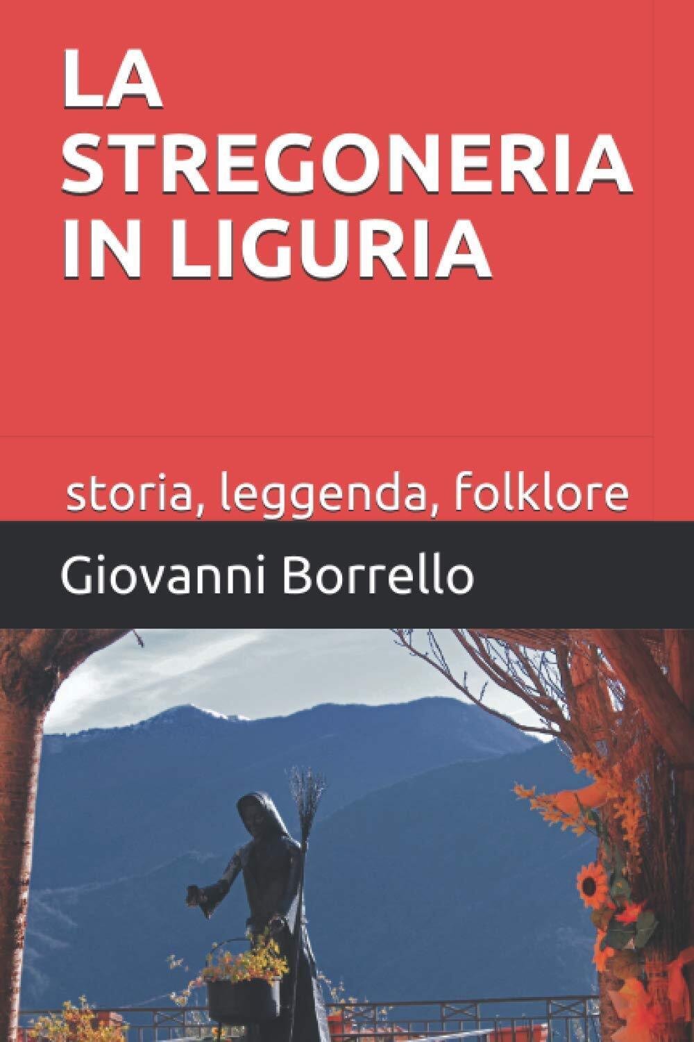 La stregoneria in Liguria: storia, leggenda, folklore - Giovanni Borrello …