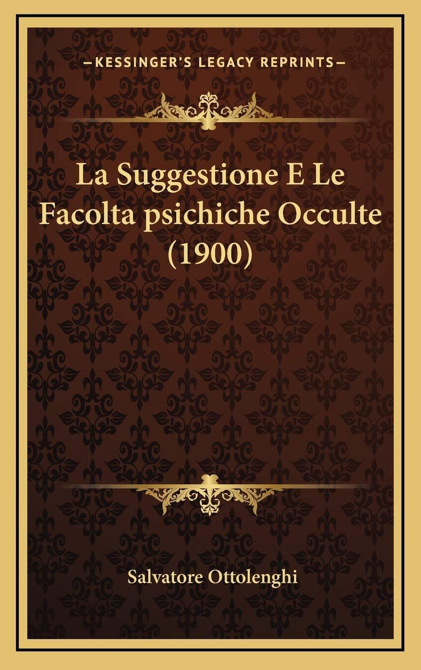 La Suggestione E Le Facoltapsichiche Occulte (1900) - Salvatore Ottolenghi …