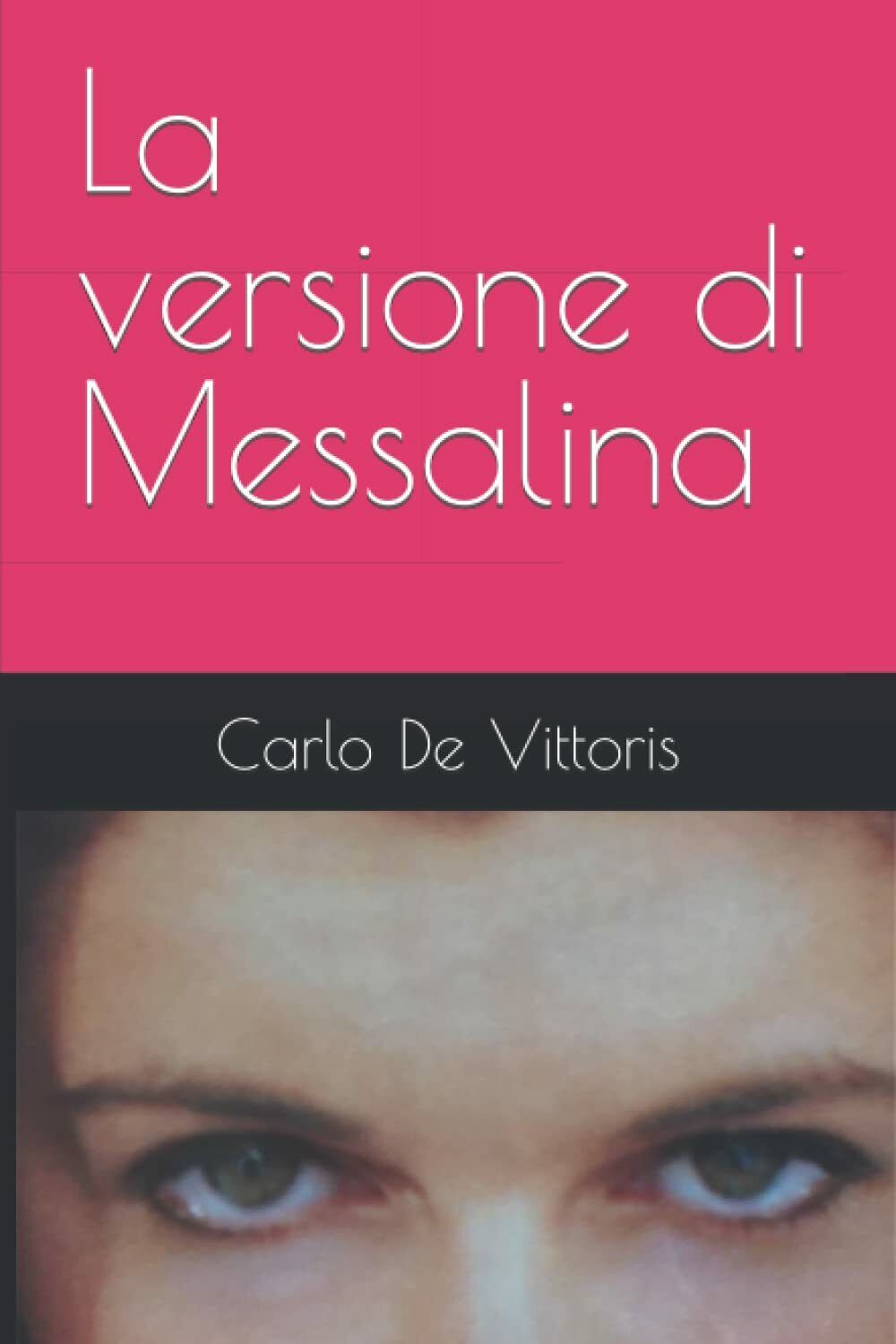 La versione di Messalina di Carlo De Vittoris, 2021, Indipendently …