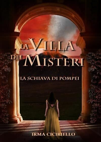 La villa dei Misteri. La schiava di Pompei di Irma …
