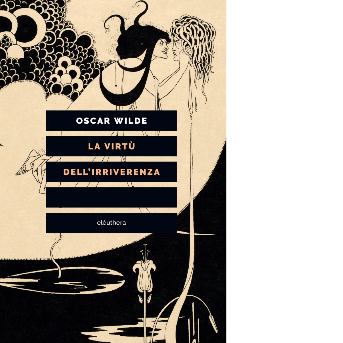 La virtù dell'irriverenza di Oscar Wilde - Elèuthera, 2022