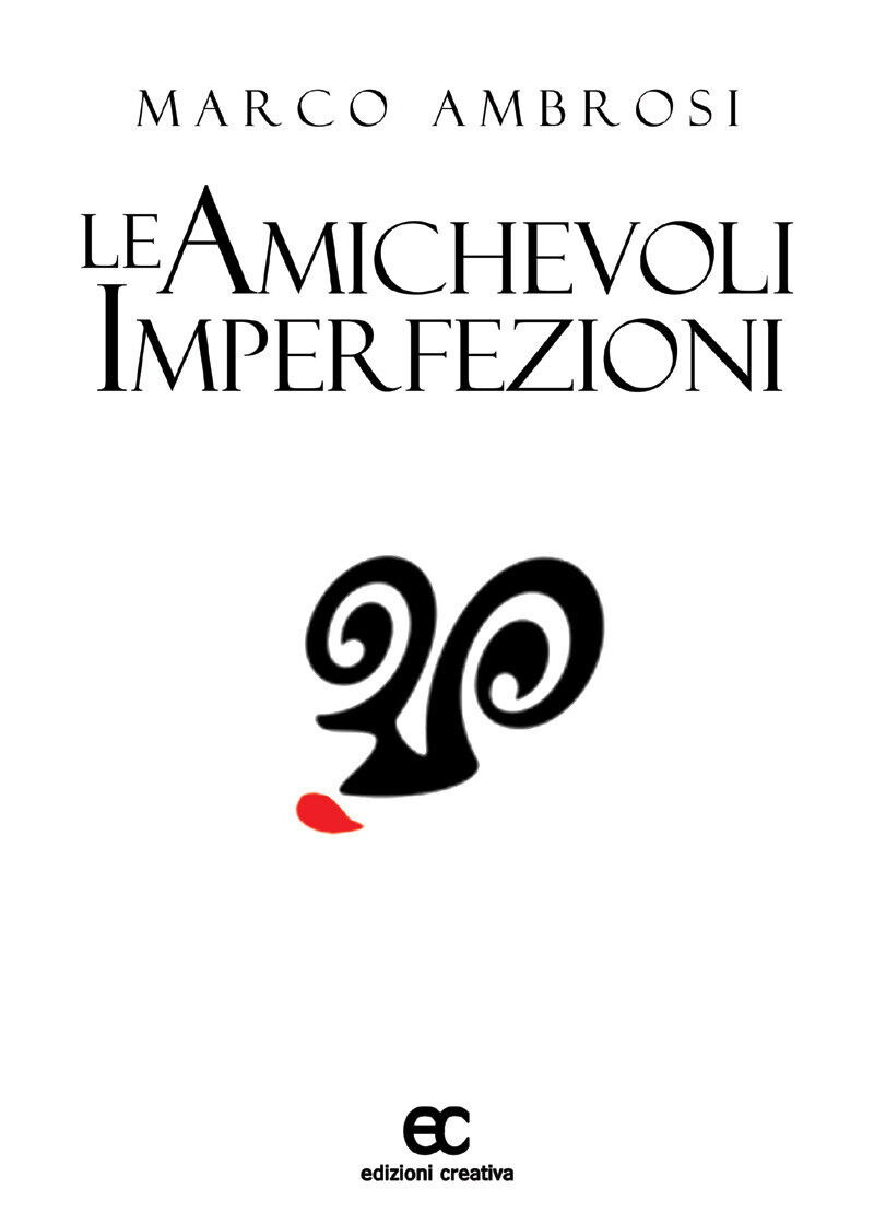 Le amichevoli imperfezioni di Marco Ambrosi - Edizioni creativa, 2018