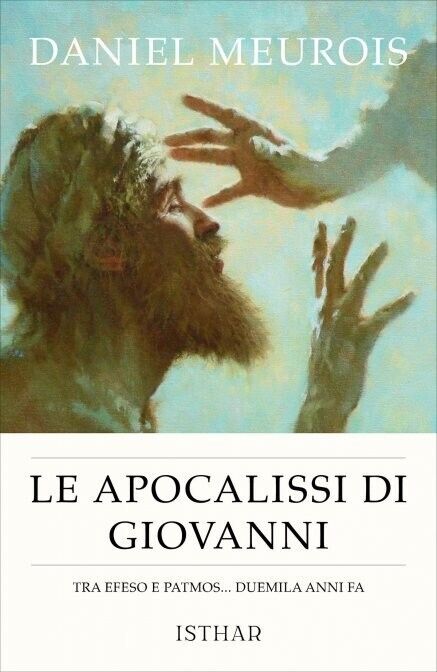 Le Apocalissi di Giovanni. Tra Efeso e Patmos duemila anni …