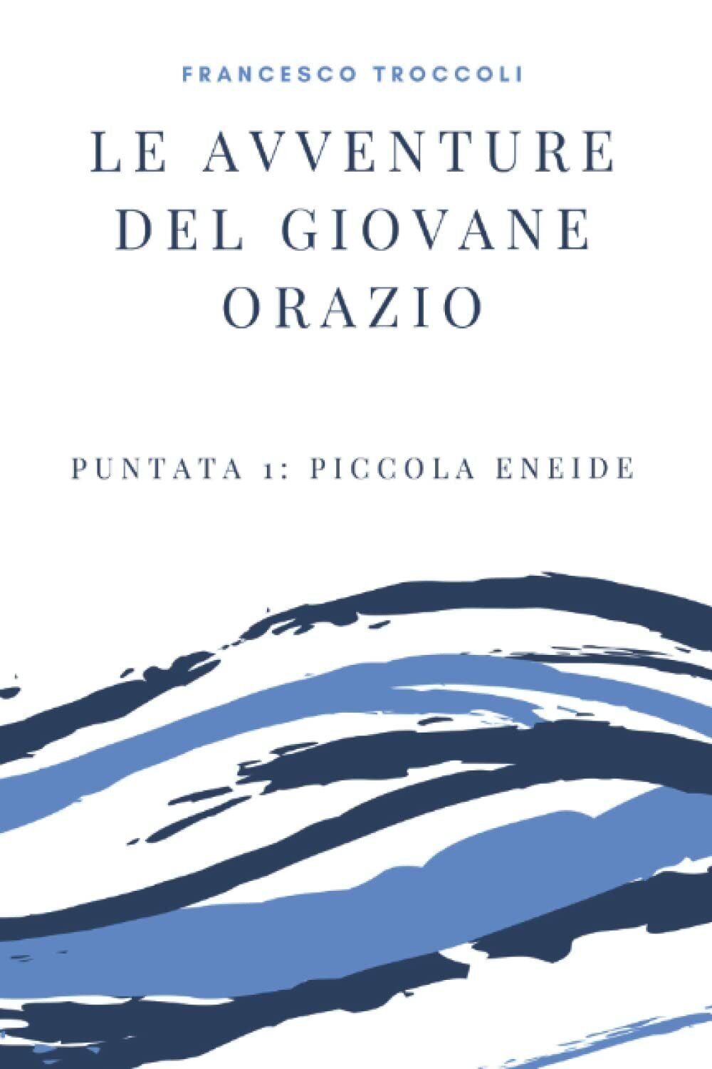 Le Avventure Del Giovane Orazio Puntata 1: Piccola Eneide di …