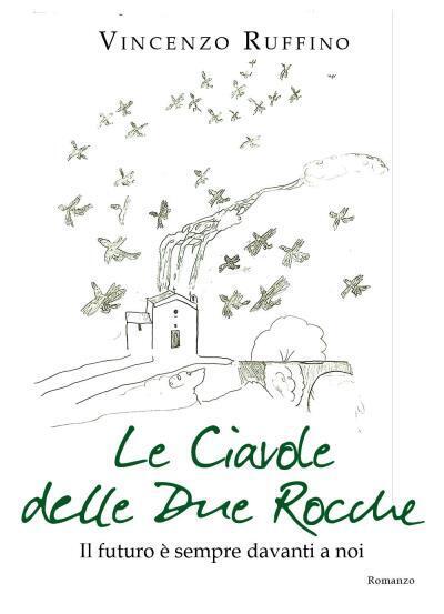 Le ciavole delle Due Rocche di Vincenzo Ruffino, 2022, Youcanprint