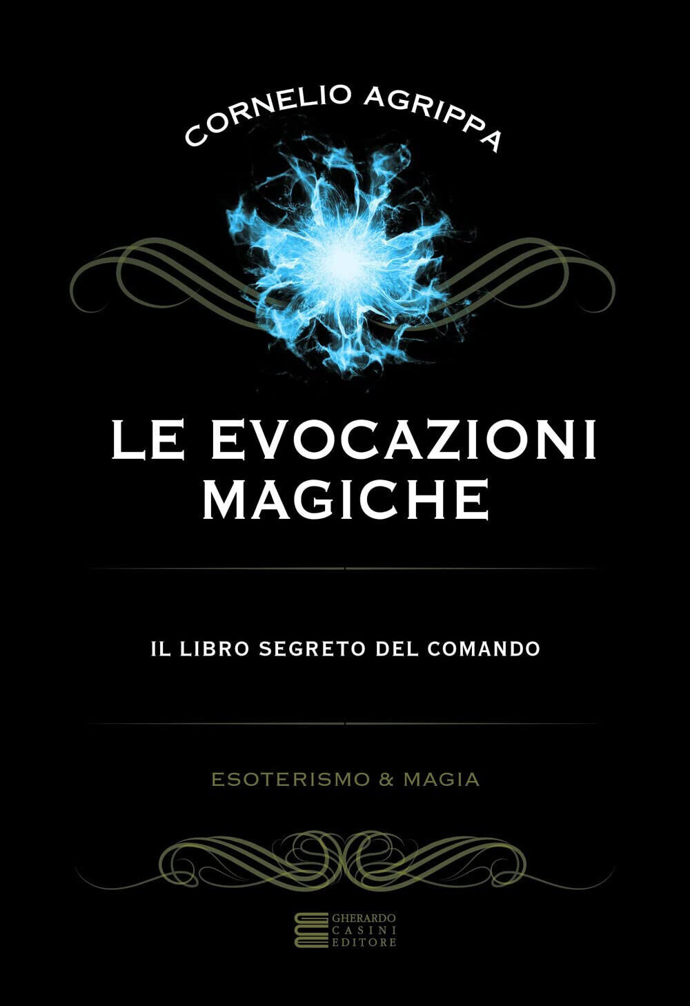 Le evocazioni magiche. Il libro segreto del comando - Cornelio …