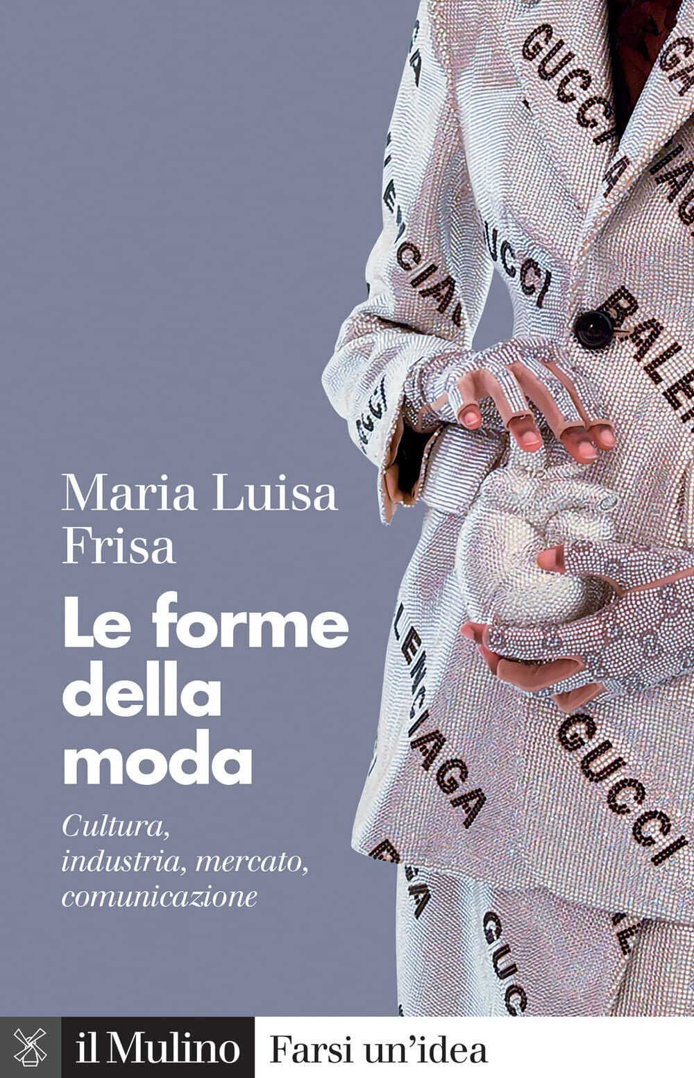 Le forme della moda. Cultura, industria, mercato, comunicazione - 2022