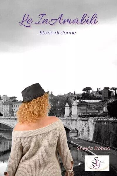 Le InAmabili - Storie di donne di Sheyla Bobba, 2023, …