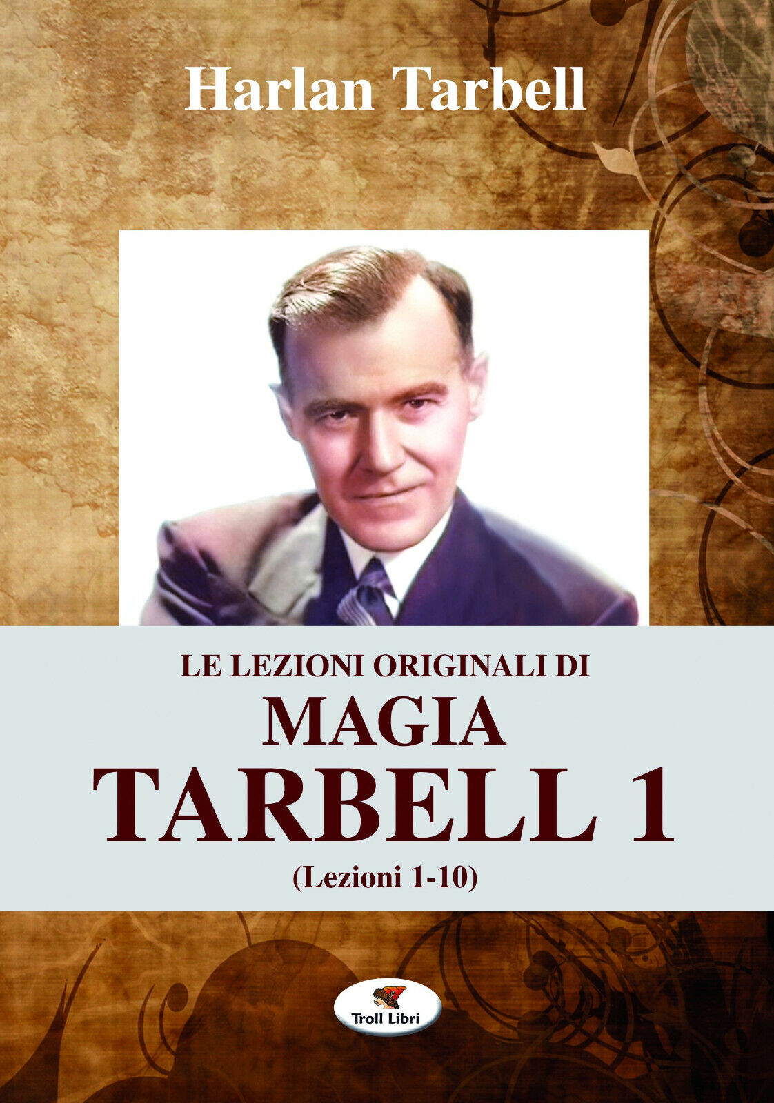 Le lezioni originali di magia Tarbell. Lezioni 1-10 (Vol. 1) …