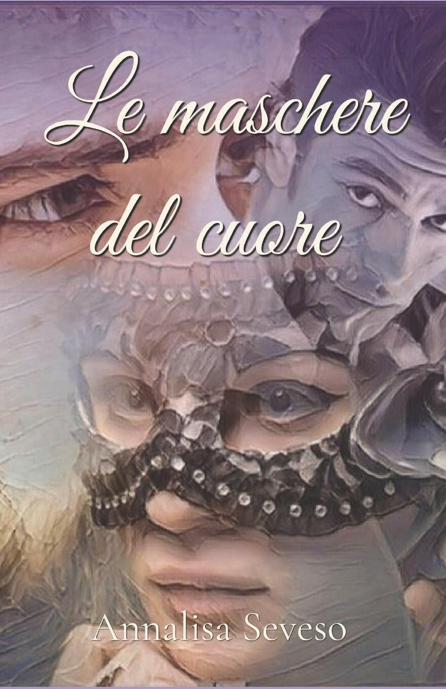 Le Maschere Del Cuore di Annalisa Seveso, 2020, Indipendently Published